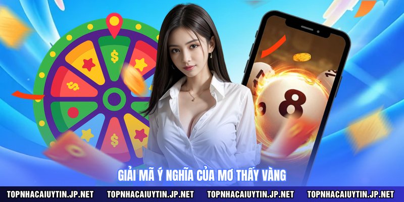 Giải mã ý nghĩa của mơ thấy vàng