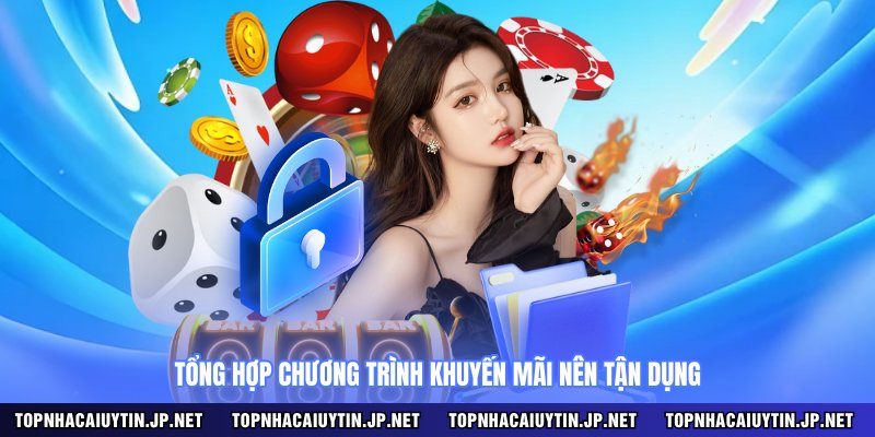 Tổng hợp chương trình khuyến mãi nên tận dụng