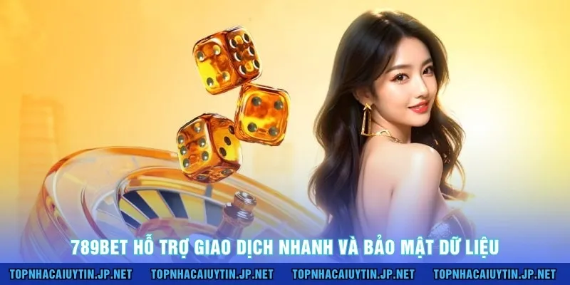 789BET hỗ trợ giao dịch nhanh và bảo mật dữ liệu