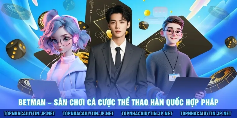 Betman – Sân chơi cá cược thể thao Hàn Quốc hợp pháp