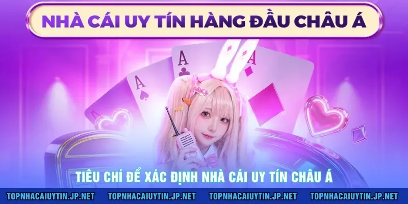 Tiêu chí để xác định nhà cái uy tín Châu Á